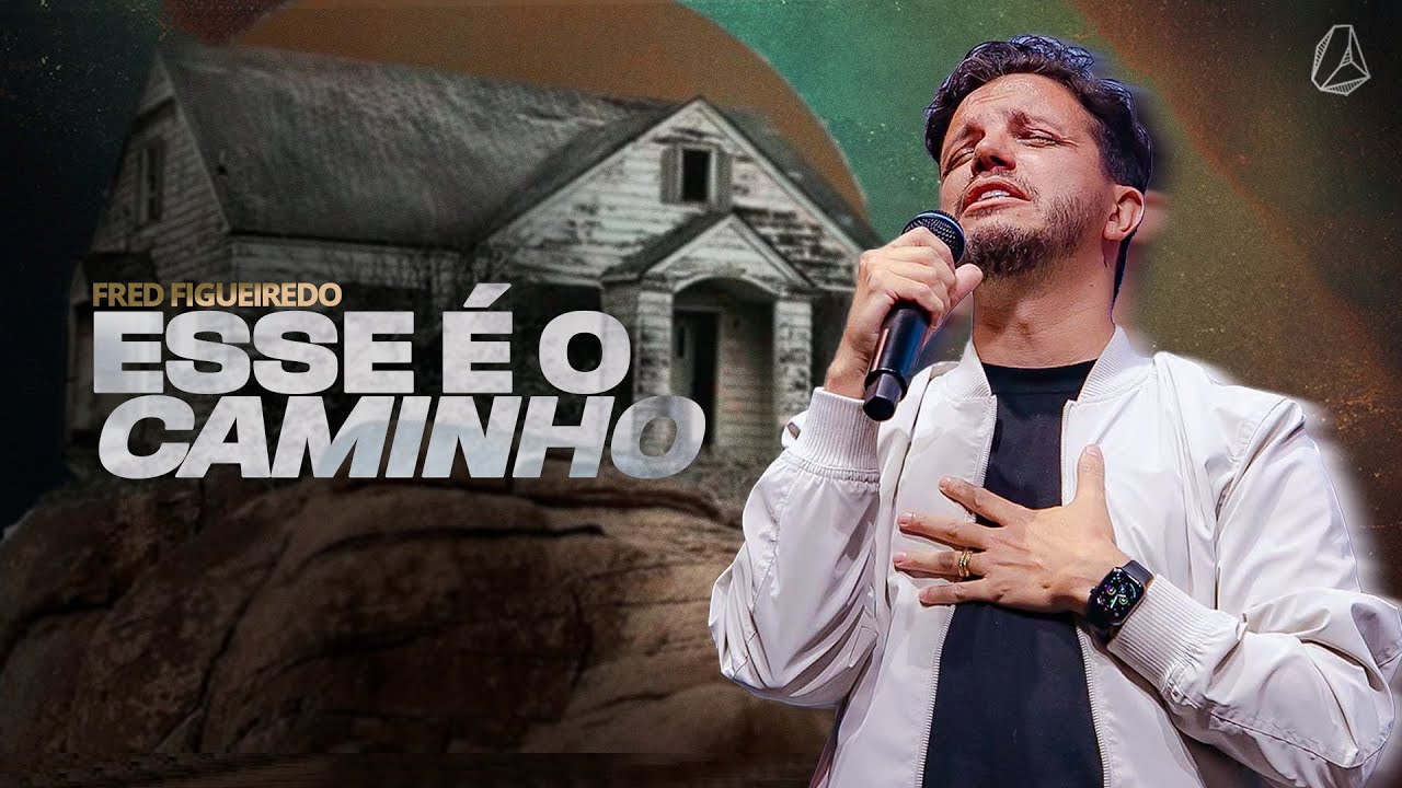 FRED FIGUEIREDO | ESSE É O CAMINHO