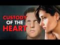 Custody Of The Heart DRAMA Full Movie In English