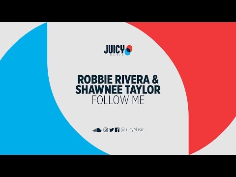 Robbie Rivera & Shawnee Taylor - Follow Me