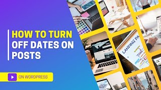 WordPress How To Turn Off Dates On Posts 2022 [THE QUICK WAY]