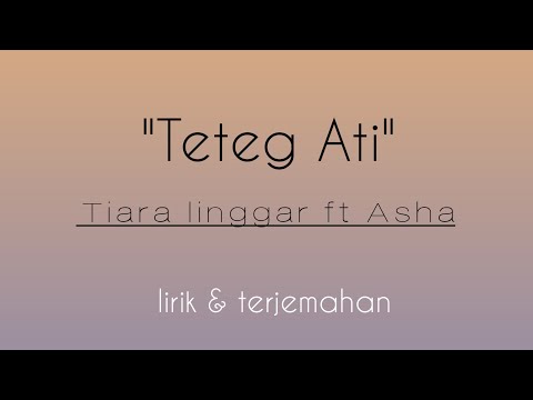 Teteg Ati - Asha ft Tiara Linggar (lirik/terjemahan)