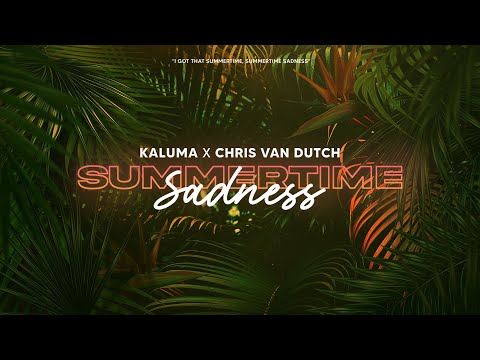 KALUMA x Chris van Dutch - Summertime Sadness
