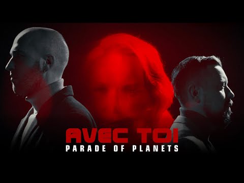 Parade of Planets - Avec Toi (Official Video)