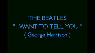 Beatles - I Want To Tell You