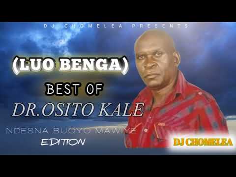 BEST OF DR. OSITO KALE MIX/ASEMBO PINY MABER,NYAR IMBO AKELO,AUMA NYASEDA FT DJ CHOMELEA 254