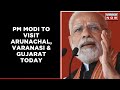 Prime Minister Narendra Modi To Visit Arunachal Varanasi Gujarat Today Tri State Visit