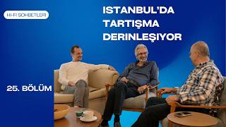 Hi-Fi Sohbetleri - 25. Bölüm - Hi-Fi Tartışması Derinleşiyor!
