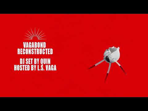 VAGABOND RECONSTRUCTED DJ Set: QUIN (Hosted by L.S. VAGA)