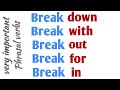 Phrasal verbs start with break,  break in, break up, break with, break out  | by english sir.