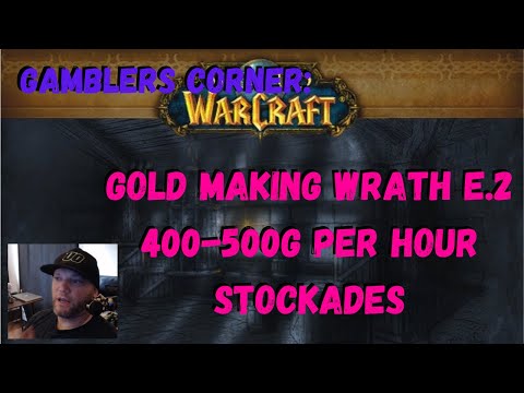 Wow Classic Wotlk Gold Making: E2. 400-500 Gold Per hour Stockades.