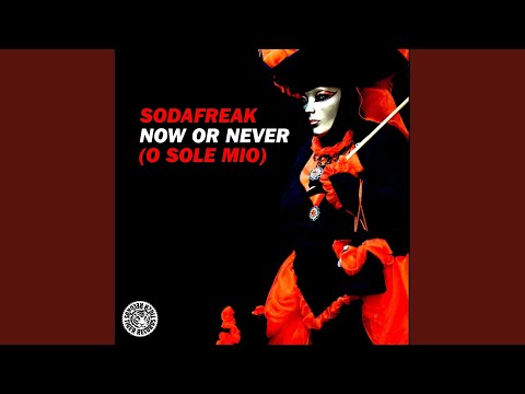 Now or Never (O Sole Mio) (Radio Edit)