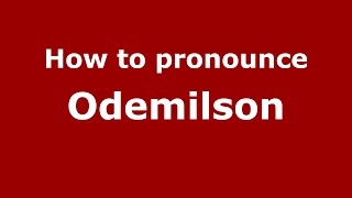 How to pronounce Odemilson