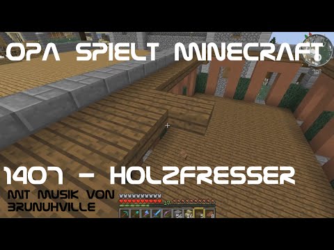 Opa spielt Minecraft 1407 - Holzfresser