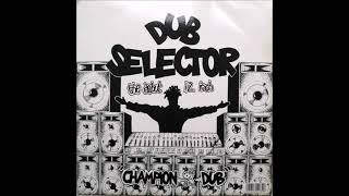 Dub Selector   Champion Dub (Part 1 + Version)