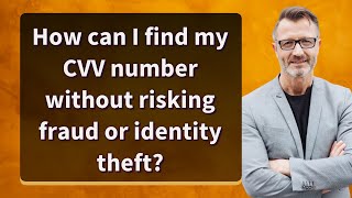 How can I find my CVV number without risking fraud or identity theft?