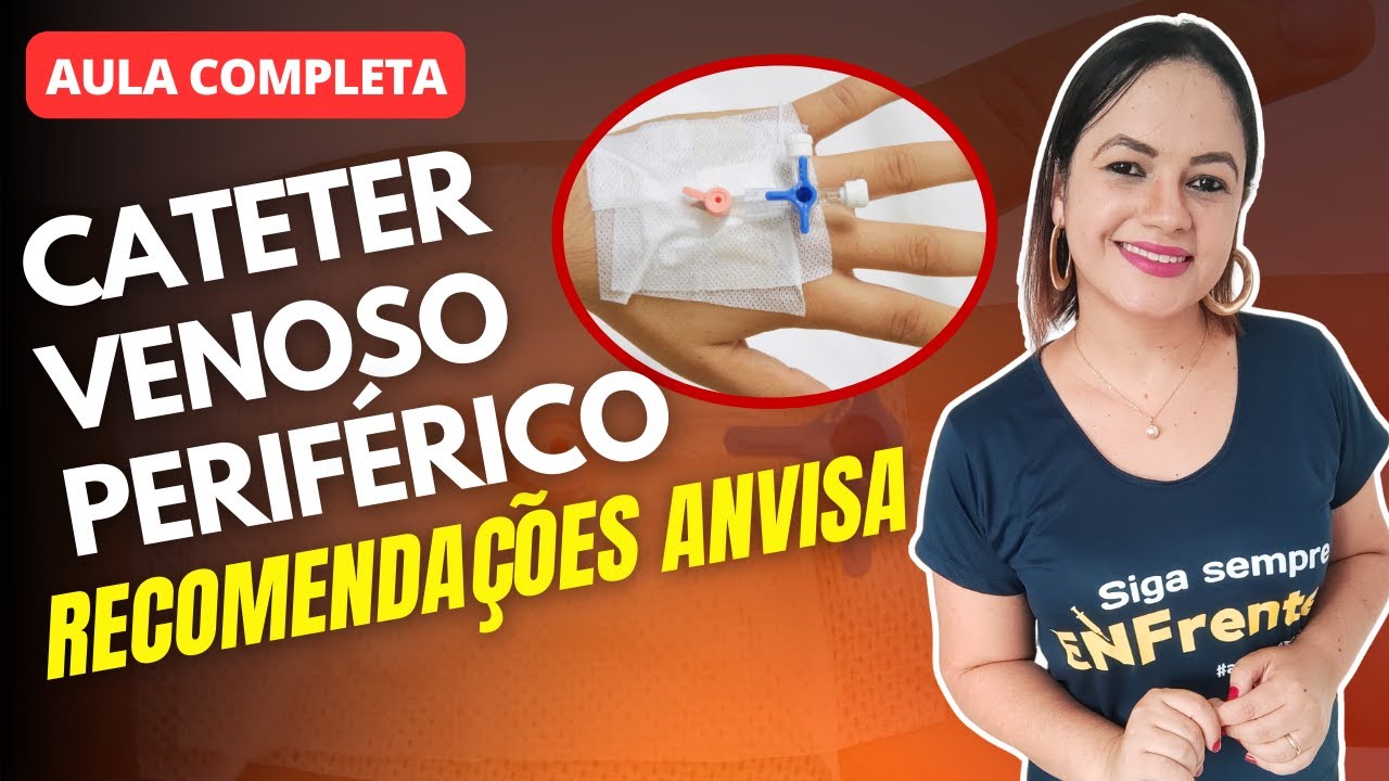 CATETER VENOSO PERIFÉRICO - Instalação e Manuseio (Recomendações da ANVISA) - Aula Completa