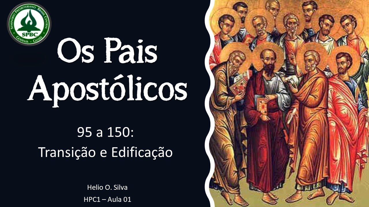 HPC1 - Aula 01 = Os Pais Apostólicos