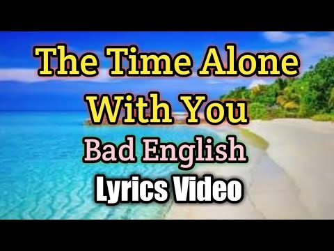 The Time Alone With You - Bad English (Lyrics Video)