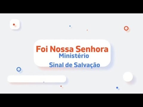 Foi Nossa Senhora - Ministério Sinal de Salvação