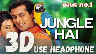 Download lagu Jungle Hai Aadhi Raat Hai ( 3D Audio ) | Salman Khan & Karisma Kapoor | Anu Malik | Biwi No 1 mp3