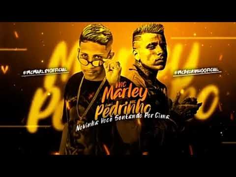 MC MARLEY FEAT MC PEDRINHO - NOVINHA VOCÊ SENTADO POR CIMA
