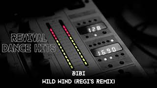 Bibi - Wild Wind (Regi's Remix) [HQ]