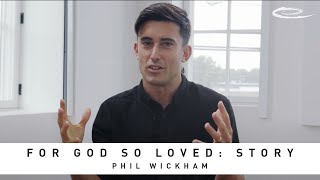 PHIL WICKHAM - For God So Loved: Story