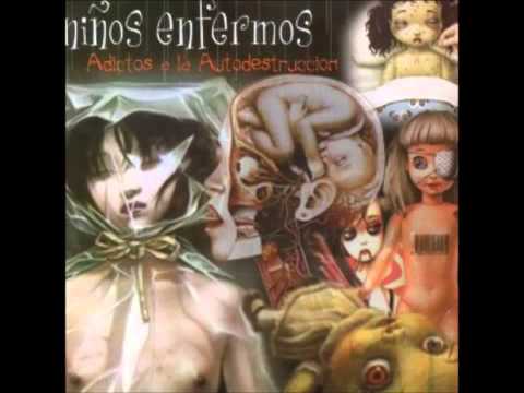 Niños Enfermos - Adictos a la Autodestruccion [2003][Full Album]