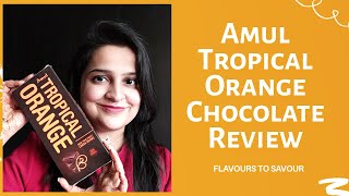 Amul Tropical Orange Dark Chocolate | Product Review | Unwrapping |Taste Test | Flavours To Savour