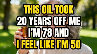 I Use This OIL Every Morning and I Feel 20 Years Younger (I'm 78) | Wisdom of Seniors and Healthy
