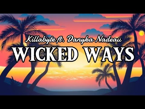 Killabyte ft. Danyka Nadeau - Wicked Way (Lyrics Video)