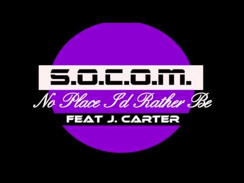S.O.C.O.M.-No Place I'd Rather Be feat. J. Carter
