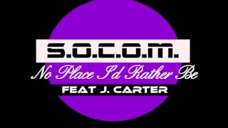 S.O.C.O.M.-No Place I'd Rather Be feat. J. Carter