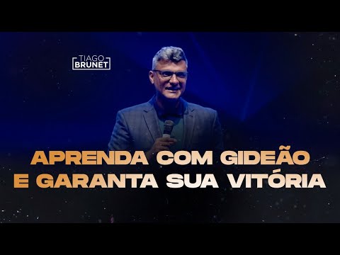 Aprenda com Gideão e garanta a sua vitória | Tiago Brunet