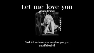 [Thaisub] Let Me Love You - Ariana Grande ft.Lil Wayne
