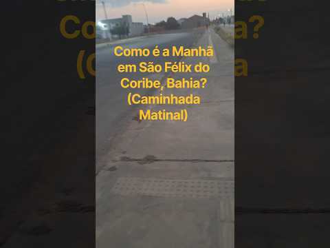 Como é a Manhã em São Félix do Coribe, Bahia? (Caminhada Matinal)