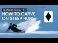 How To Carve On Steep Terrain Advanced Level Ski Tips