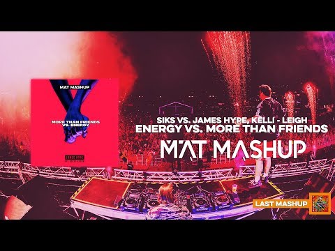 Siks vs. James Hype - Energy vs. More Than Friends (MAT Mashup)