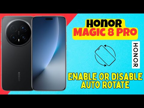 How to Enable or Disable Auto Rotate on Honor Magic 8 Pro | Screen Rotation Guide