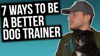 7 Ways To Be a Better Dog Trainer