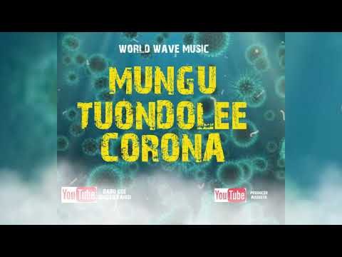 MUNGU TUONDOLEE CORONA - PRODUCER AUGUSTO × BABU GEE OMOSAYANSI  (OFFICIAL AUDIO)