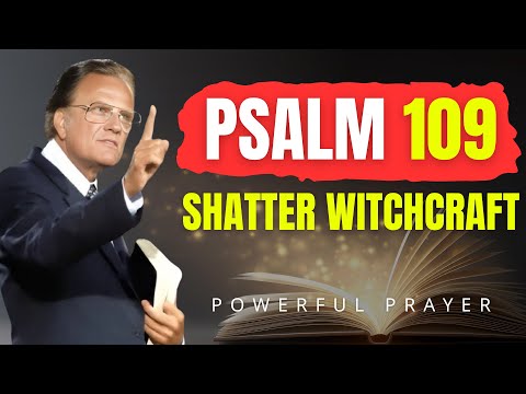 Psalm 109: The Powerful Prayer That Shatters Witchcraft, Jealousy & Every Evil Attack | Billy Graham