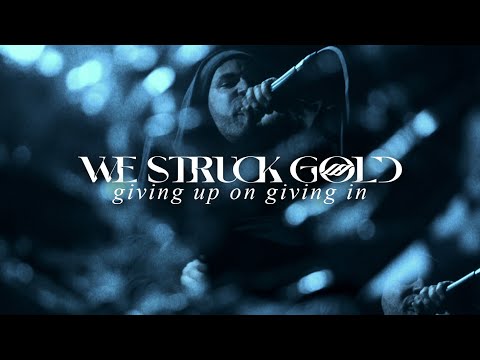 We Struck Gold - Giving Up On Giving In (OFFICIAL MUSIC VIDEO)