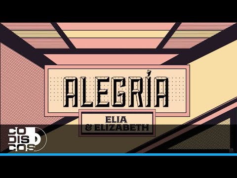 Alegría, Elia Y Elizabeth -  Vídeo Letra