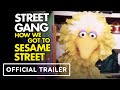 Street Gang How We Got To Sesame Street Official Trailer 2021 Jim Henson Joan Ganz Cooney