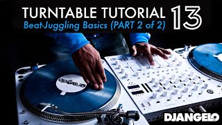 Turntable Tutorial 13 - BEATJUGGLING BASICS (Part 2 of 2)