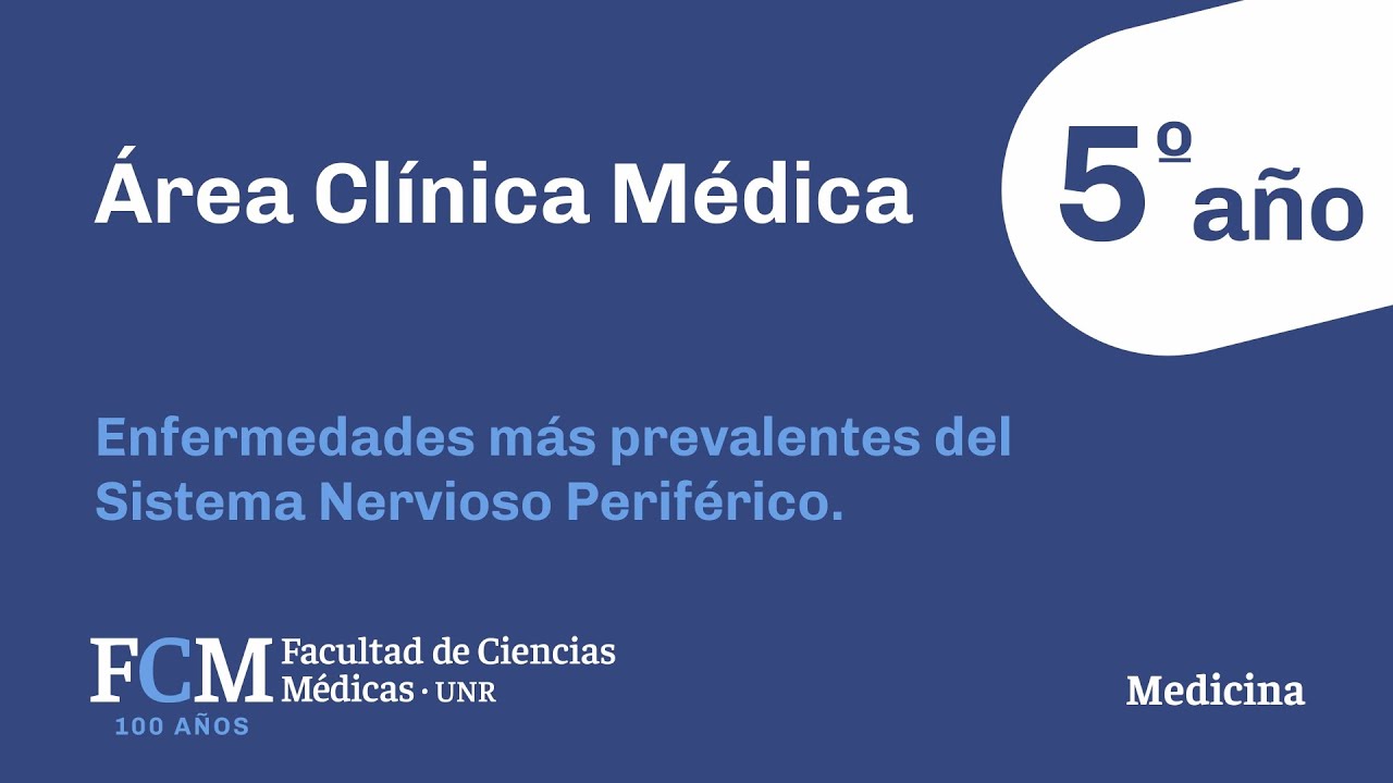 Área Clínica Médica - 5º año: Enfermedades más prevalentes del Sistema Nervioso Periférico