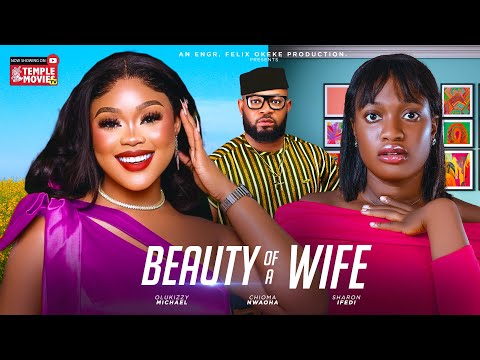 BEAUTY OF A WIFE - CHIOMA NWAOHA, SHARON IFEDI, OLUKIZZY MICHAEL - 2024 EXCLUSIVE NOLLYWOOD MOVIE