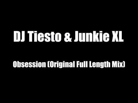 DJ Tiesto & Junkie XL - Obsession (Original Full Length Mix)