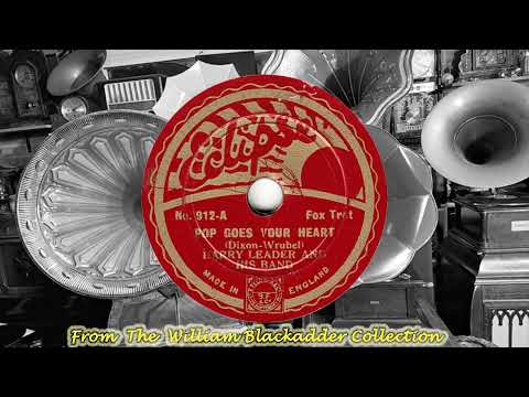 Harry Leader & His Band - Pop Goes Your Heart(1935)